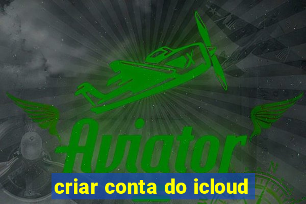 criar conta do icloud